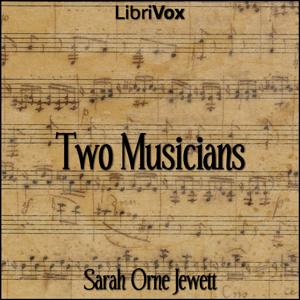 Two Musicians by Sarah Orne Jewett (1849 - 1909)