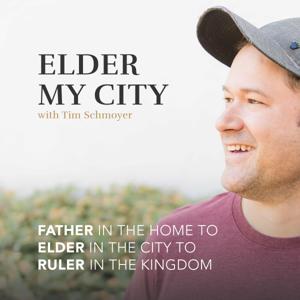 Elder My City, with Tim Schmoyer