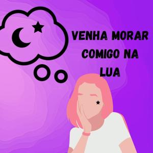 Venha morar comigo na Lua