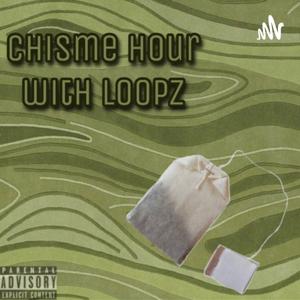 Chisme Hour with Loopz