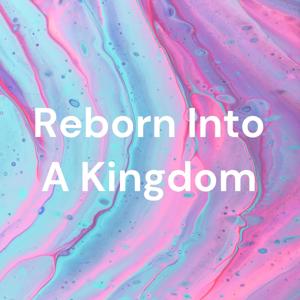 Reborn Into A Kingdom