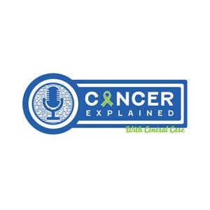 Cancer Explained with Central Care Cancer Center