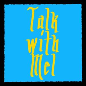 Talk with Mel