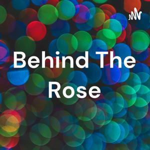 Behind The Rose