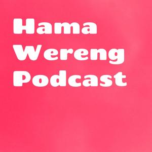 Hama Wereng Podcast