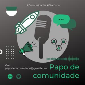 Papo de comunidade!