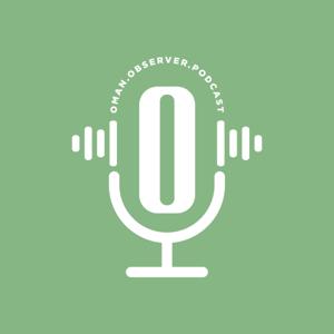 Oman Observer Podcast