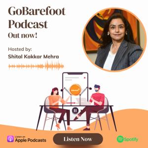 GoBarefoot Podcast with Shital Kakkar Mehra