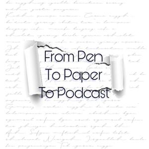 From Pen to Paper to Podcast