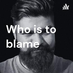 Who is to blame