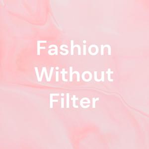 Fashion Without Filter
