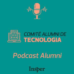 Podcast do Comitê Alumni de Tecnologia do Insper