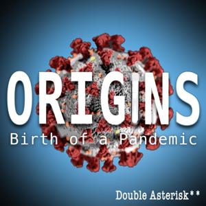 Origins: Birth of a Pandemic