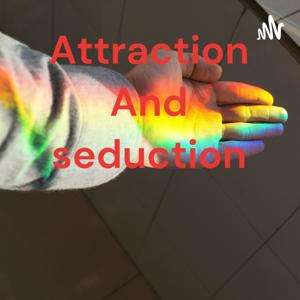 Attraction And seduction