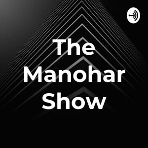 The Manohar Show
