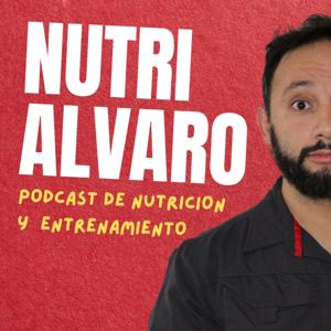 Nutri Alvaro - Un podcast con Algo de Ciencia