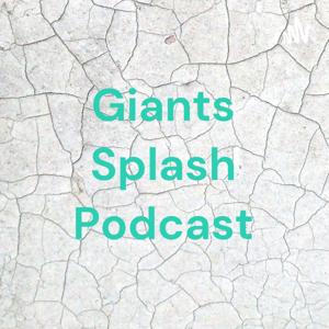 Giants Splash Podcast