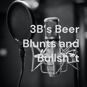 3B's Beer Blunts and Bullsh*t
