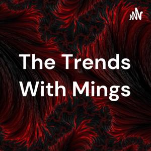 The Trends With Mings