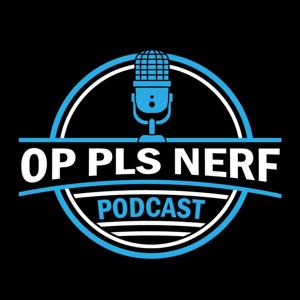 Op Pls Nerf Podcast