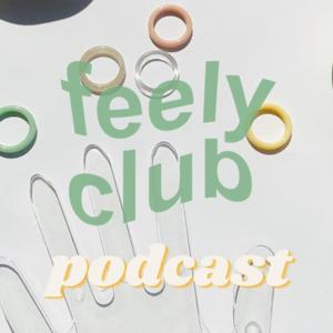 Feely Club Podcast