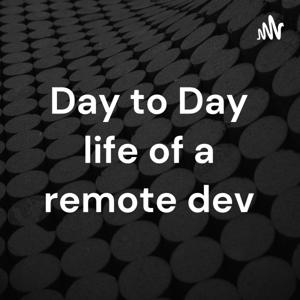 Day to Day life of a remote dev