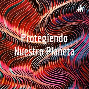 Protegiendo Nuestro Planeta