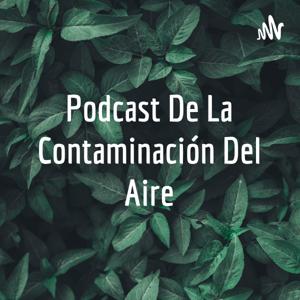 Podcast De La Contaminación Del Aire