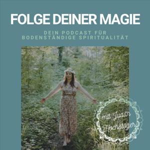 Folge deiner Magie - Dein Podcast für bodenständige Spiritualität