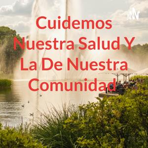 Cuidemos Nuestra Salud Y La De Nuestra Comunidad