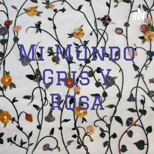 Mi Mundo Gris Y Rosa