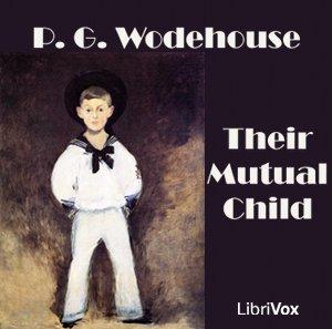 Coming of Bill (or: Their Mutual Child; or: The White Hope, Version 2), The by P. G. Wodehouse (1881 - 1975)