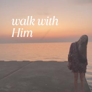 walk with Him