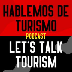 Let's Talk Tourism Podcast | Hablemos De Turismo Podcast