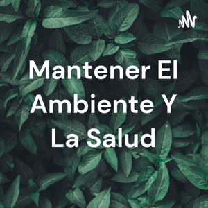 Mantener El Ambiente Y La Salud