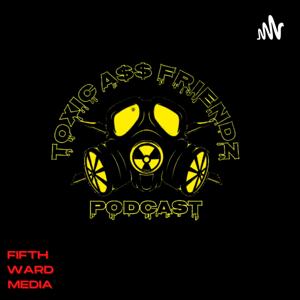Toxic A$$ Friends Podcast