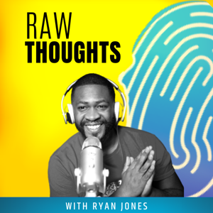 Raw Thoughts with Ryan Jones