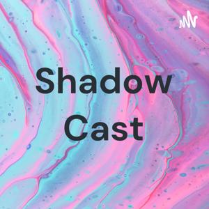 Shadow Cast
