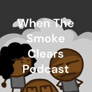 When The Smoke Clears Podcast