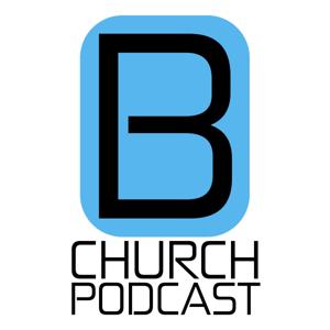 B-church Podcast