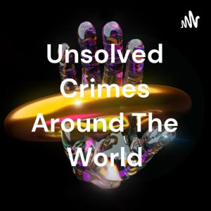 Unsolved Crimes Around The World