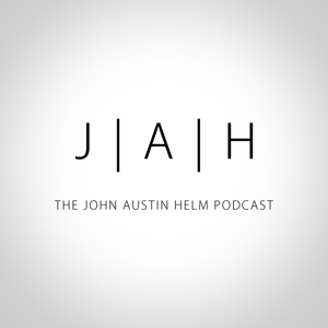 Podcast - John | Austin | Helm