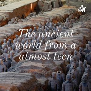 The ancient world from a almost teen