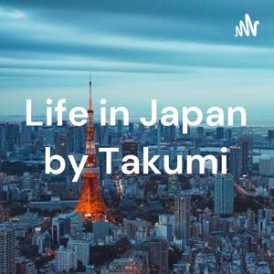 Life in Japan by Takumi