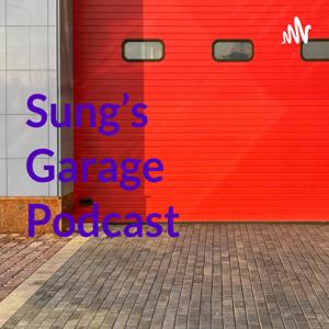 Sung's Garage Podcast