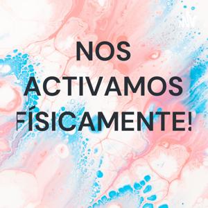 NOS ACTIVAMOS FÍSICAMENTE!