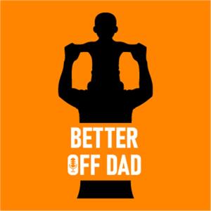 Better off Dad