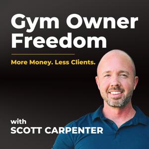 Gym Owner Freedom by Scott Carpenter