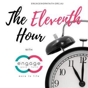 The Eleventh Hour with Engage Work Faith