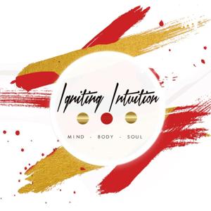 Igniting Intuition: MIND. BODY. SOUL.